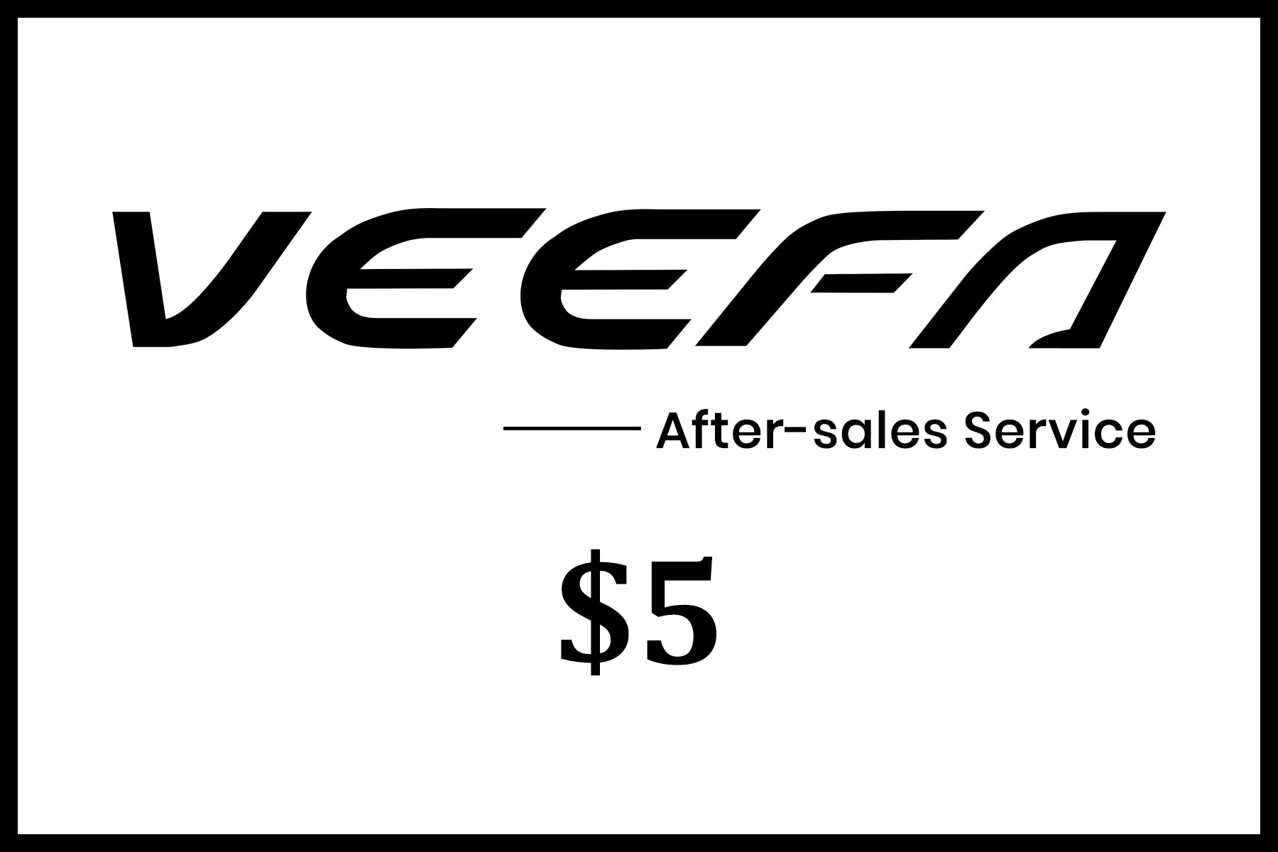Veefa $5 After-sale Service